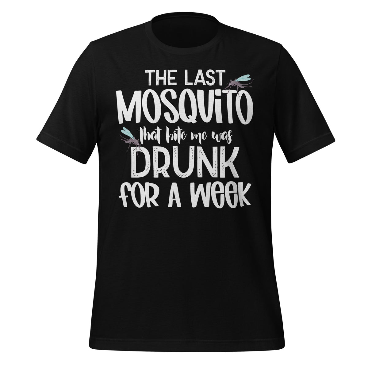 Last Mosquito That Bite Me Was Drunk For A Week Funny Meme product image 2