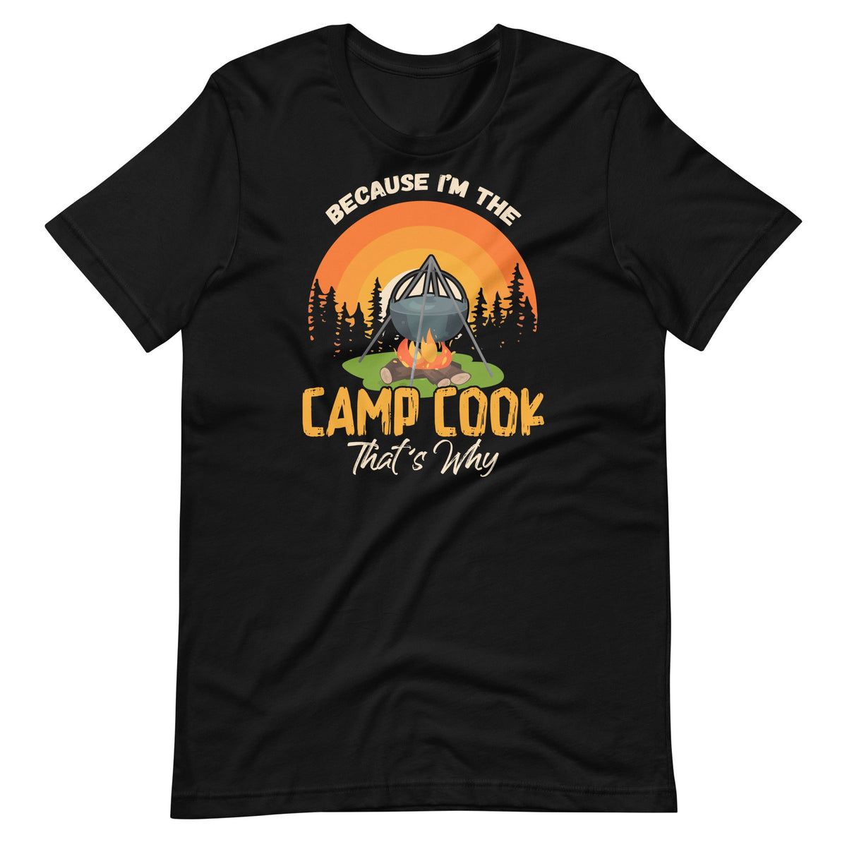 Because I'm Camp Cook Funny Outdoor Cooking Camping Unisex product image 1