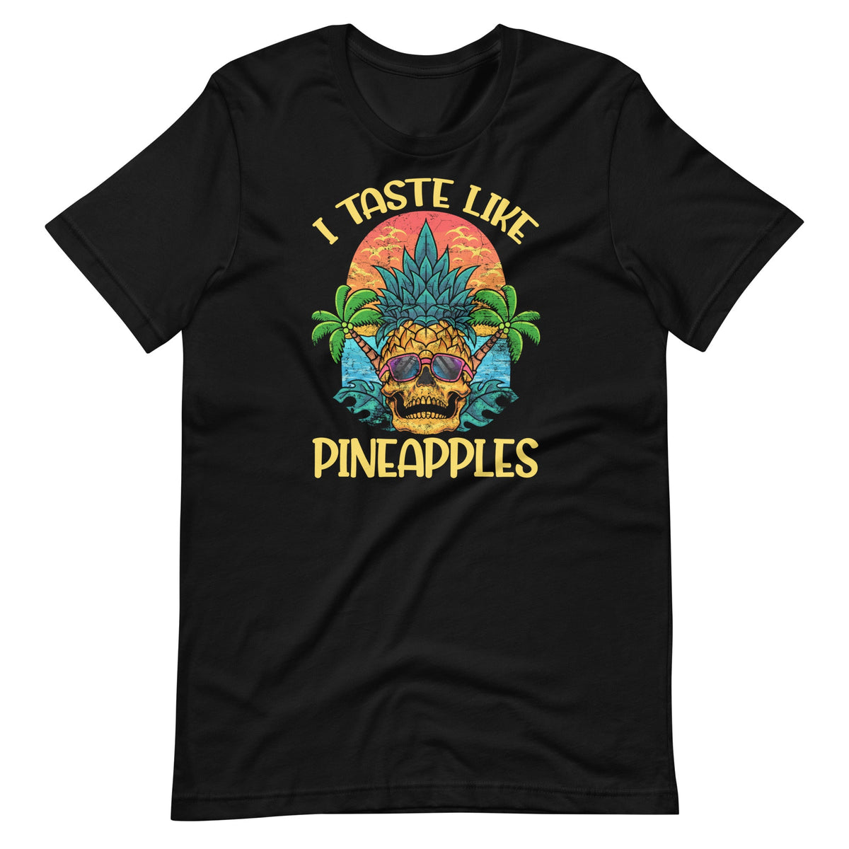 I Taste Like Pineapples Funny Graphic Art Unisex T-Shirt product image 2