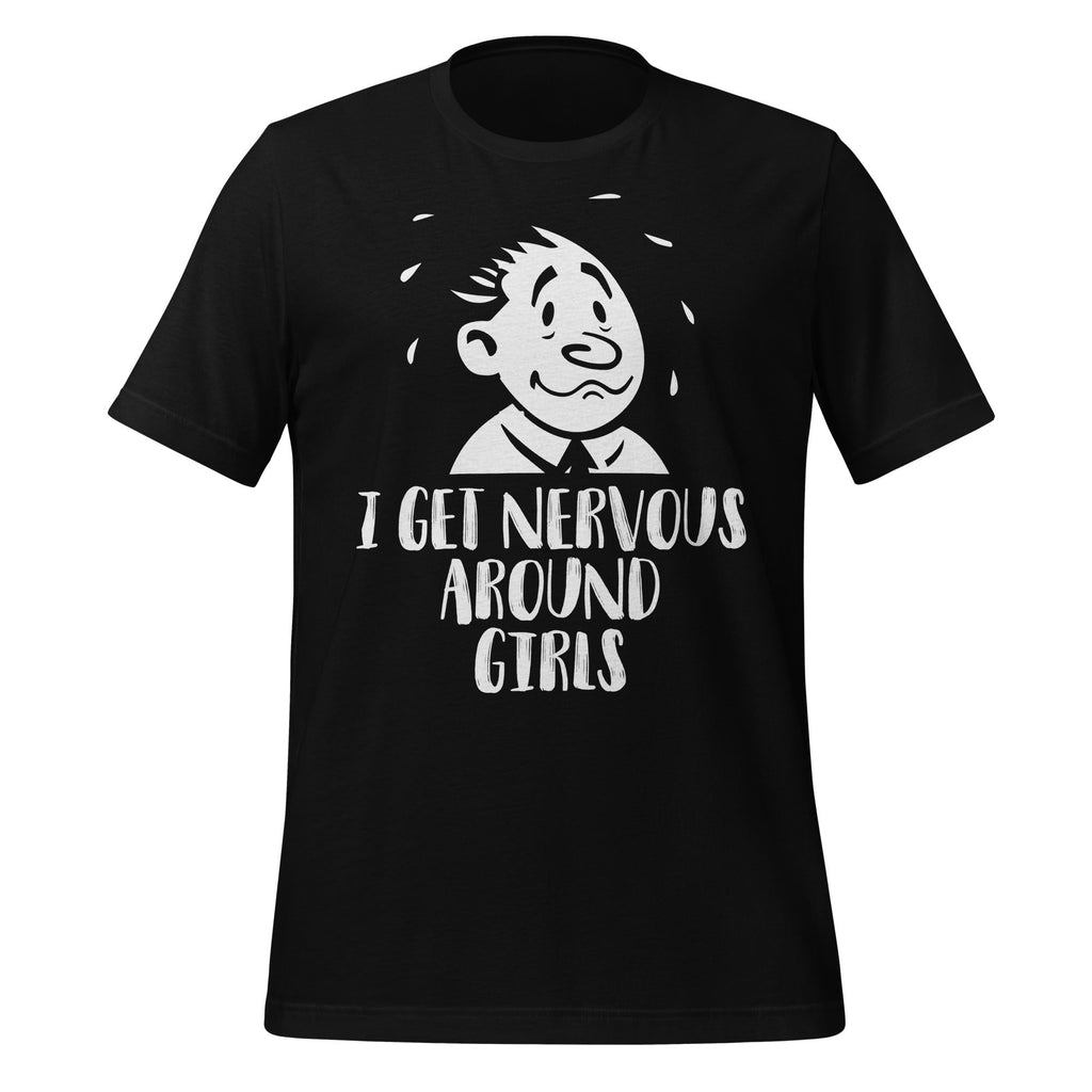 I Get Nervous Around Girls Funny Saying Unisex T-Shirt product image 1