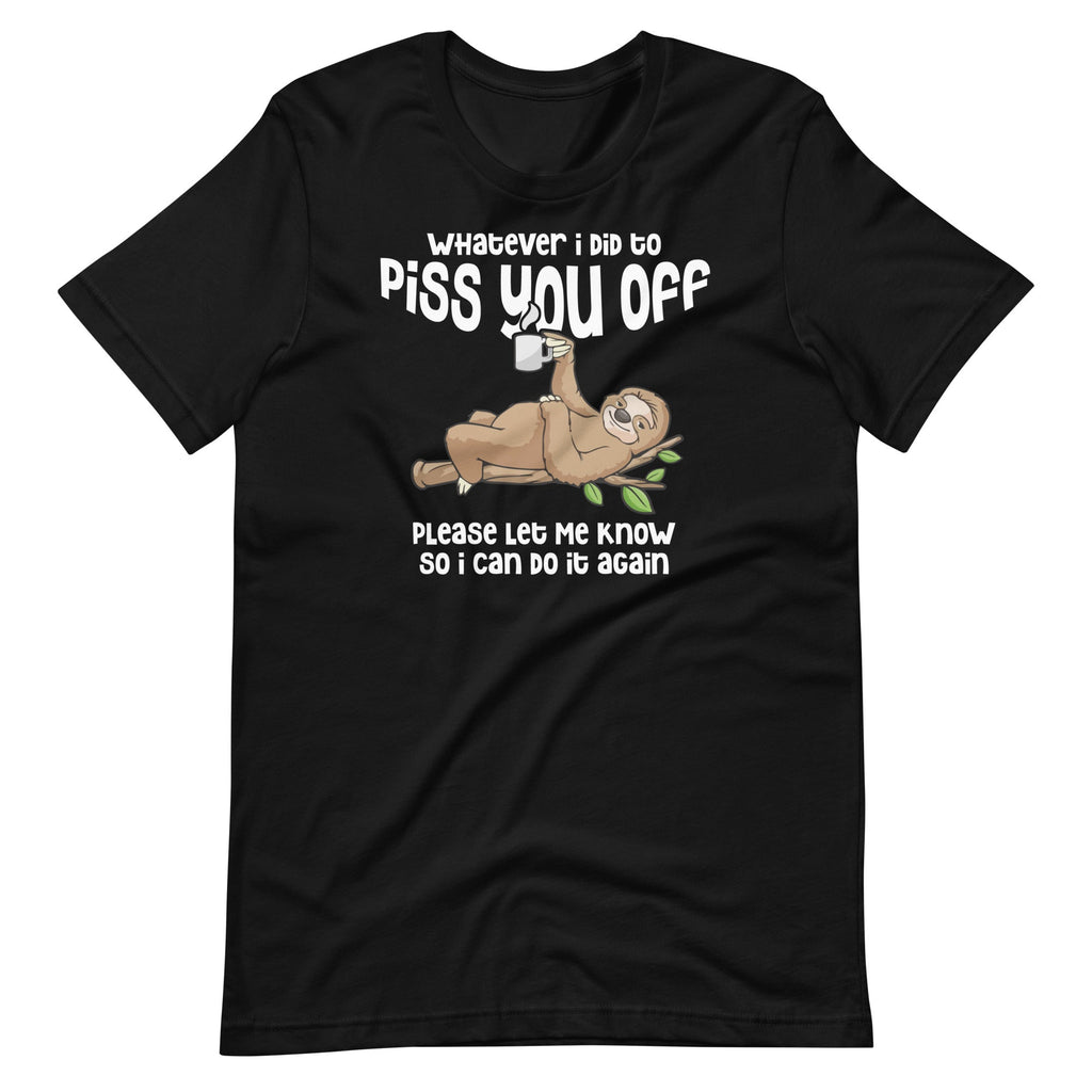 Whatever I Did To Piss You Off Please Let Me Know Sloth product image 2