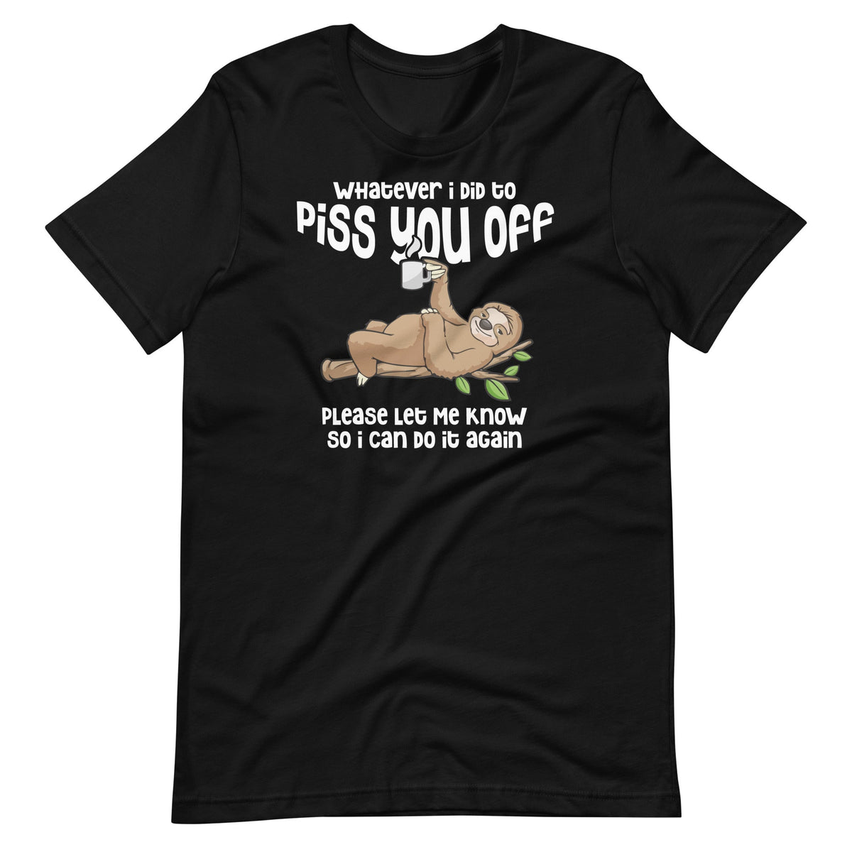 Whatever I Did To Piss You Off Please Let Me Know Sloth product image 2