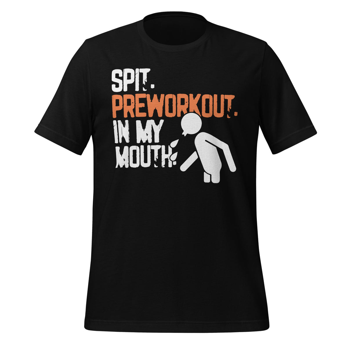 Spit Preworkout In My Mouth Funny Saying Unisex T-Shirt product image 1