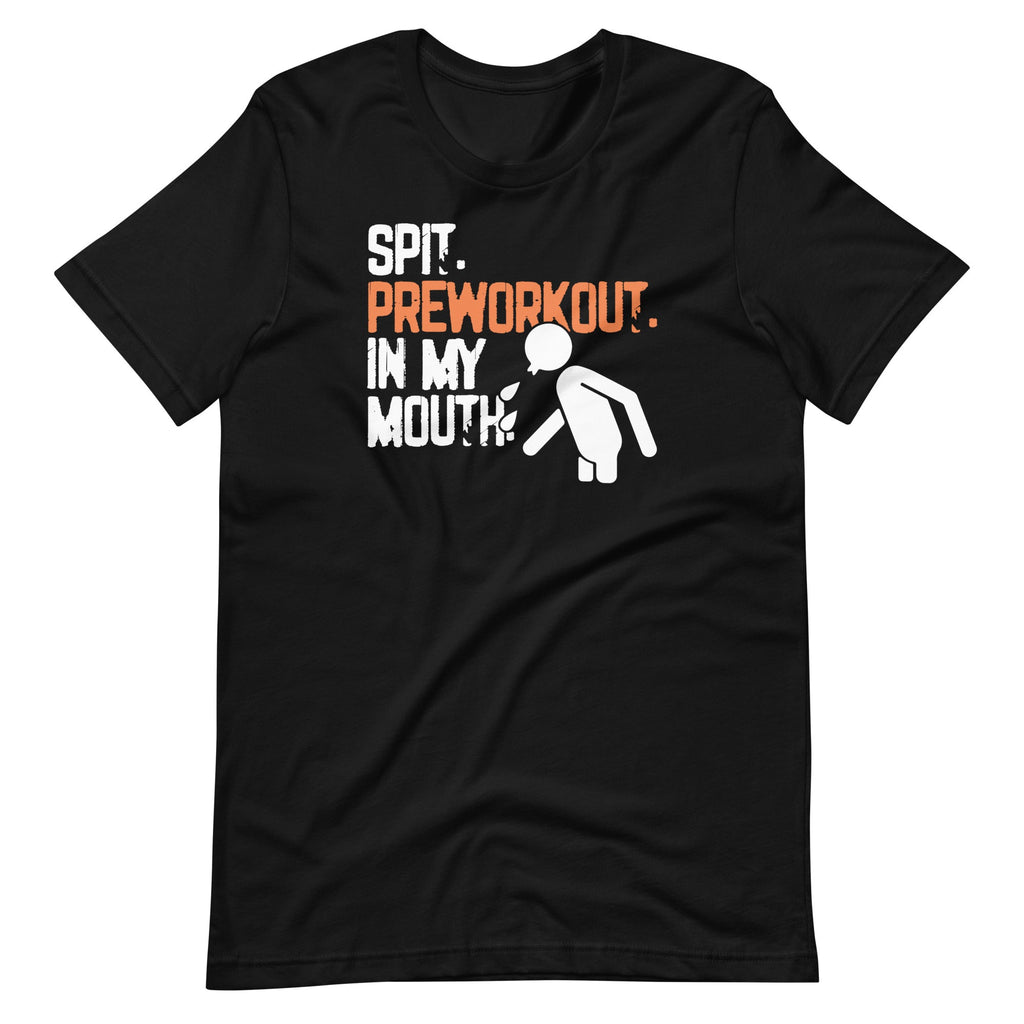 Spit Preworkout In My Mouth Funny Saying Unisex T-Shirt product image 2
