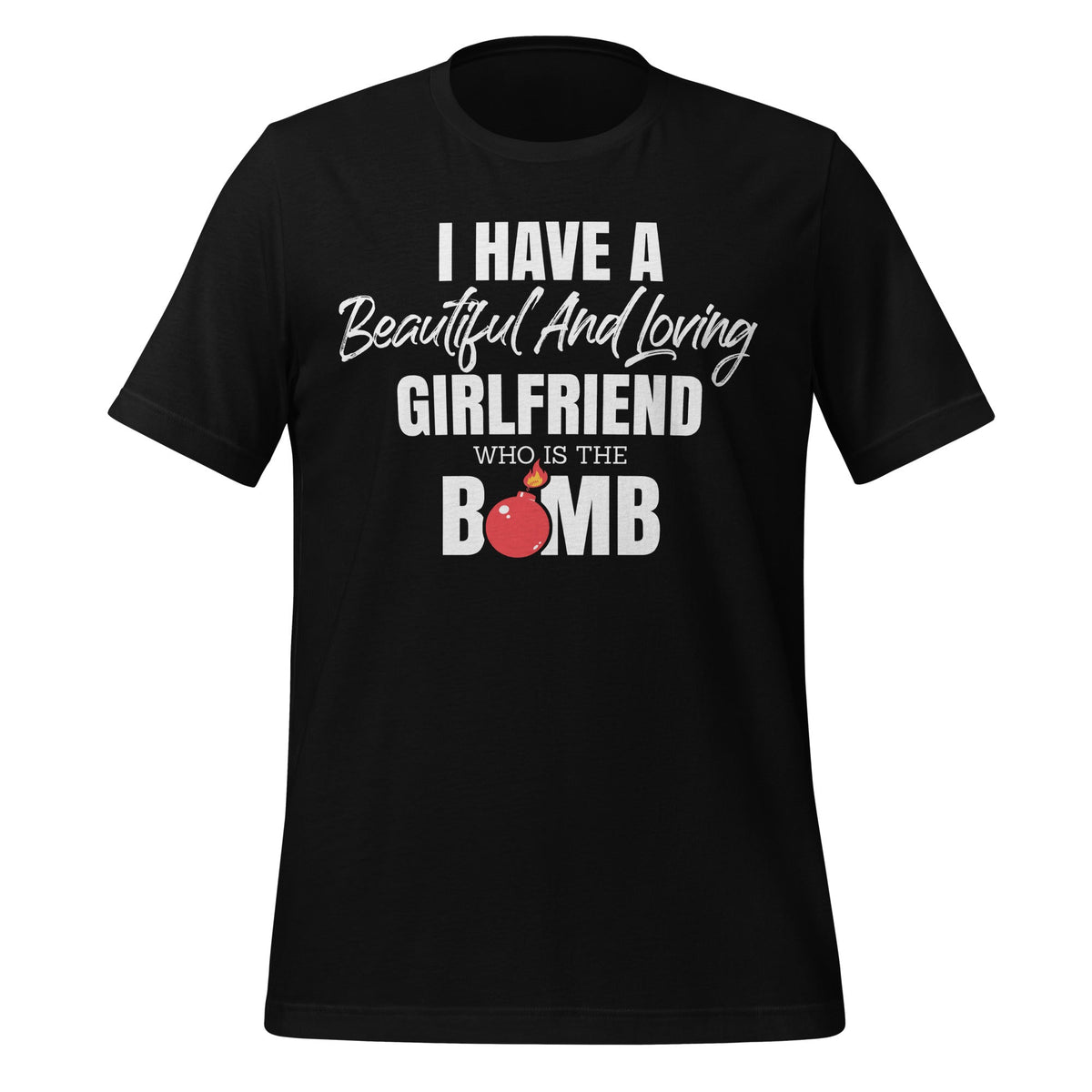 I Have A Beautiful And Loving Girlfriend Who Is The Bomb product image 1