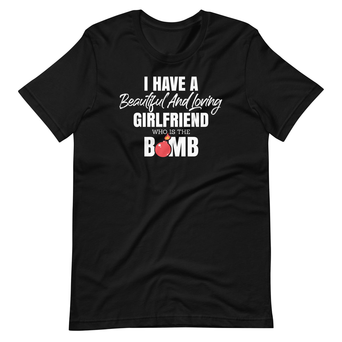 I Have A Beautiful And Loving Girlfriend Who Is The Bomb product image 2