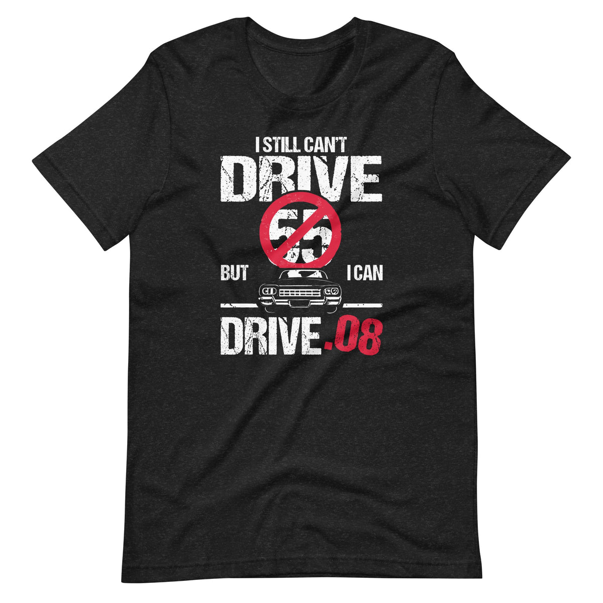 I Can't Drive 55 But I Can .08 Speed Limit Driver Joke product image 2