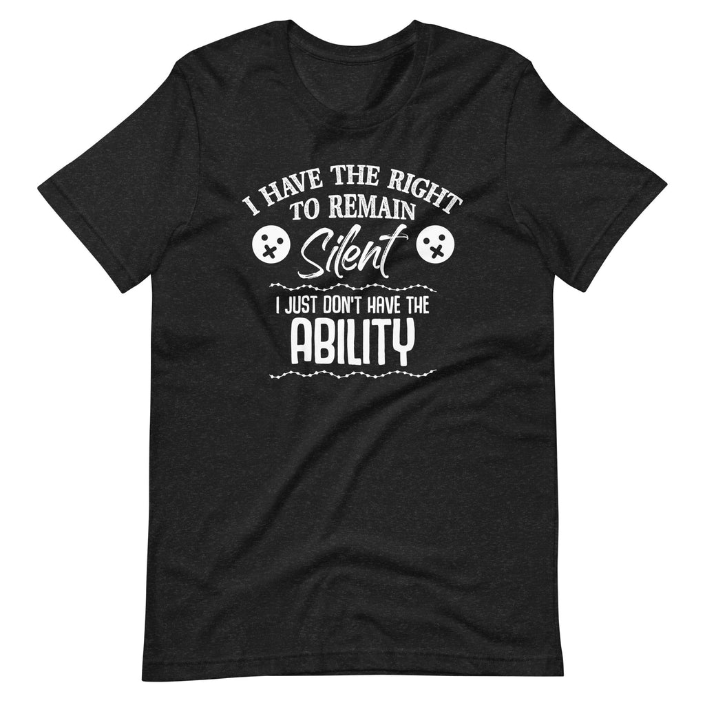 I Have The Right To Remain Silent I Don't Ability product image 2