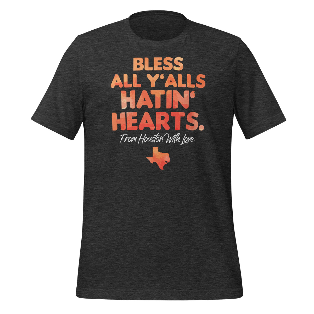 Bless All Y'alls Hatin' Hearts Houston With Love Unisex product image 5