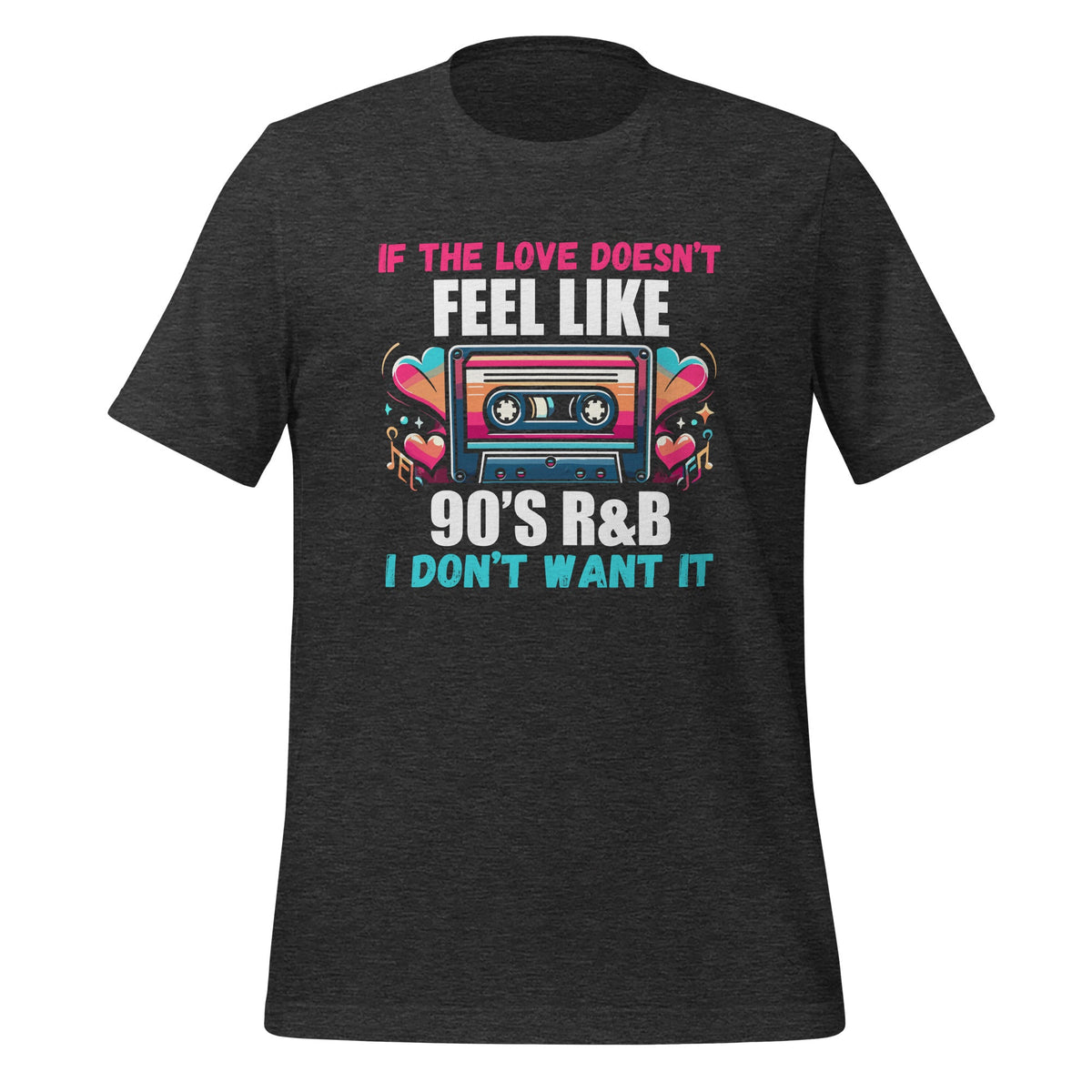 If The Love Doesn't Feel Like 90's R&B I Don't Want It product image 5