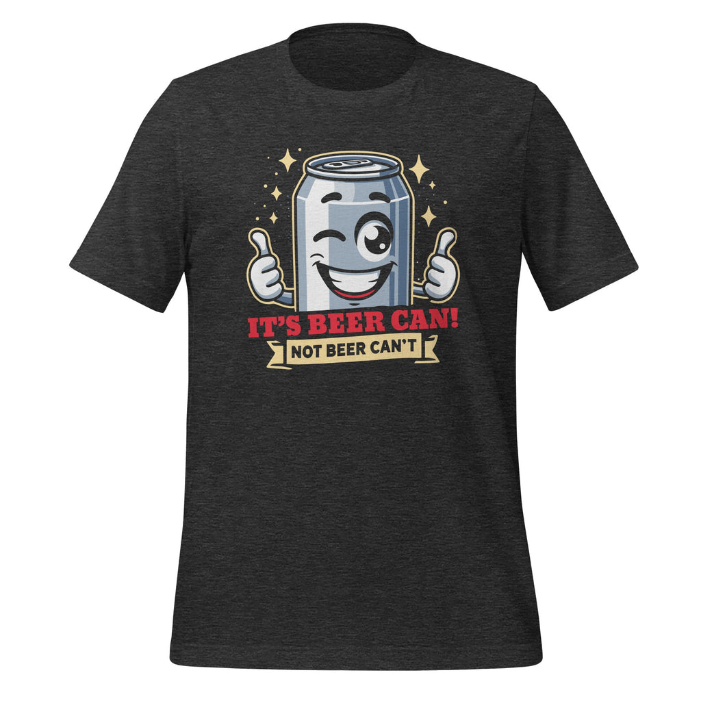 It's Beer Can, Not Can't Optimistic Drinking Pun Unisex product image 5
