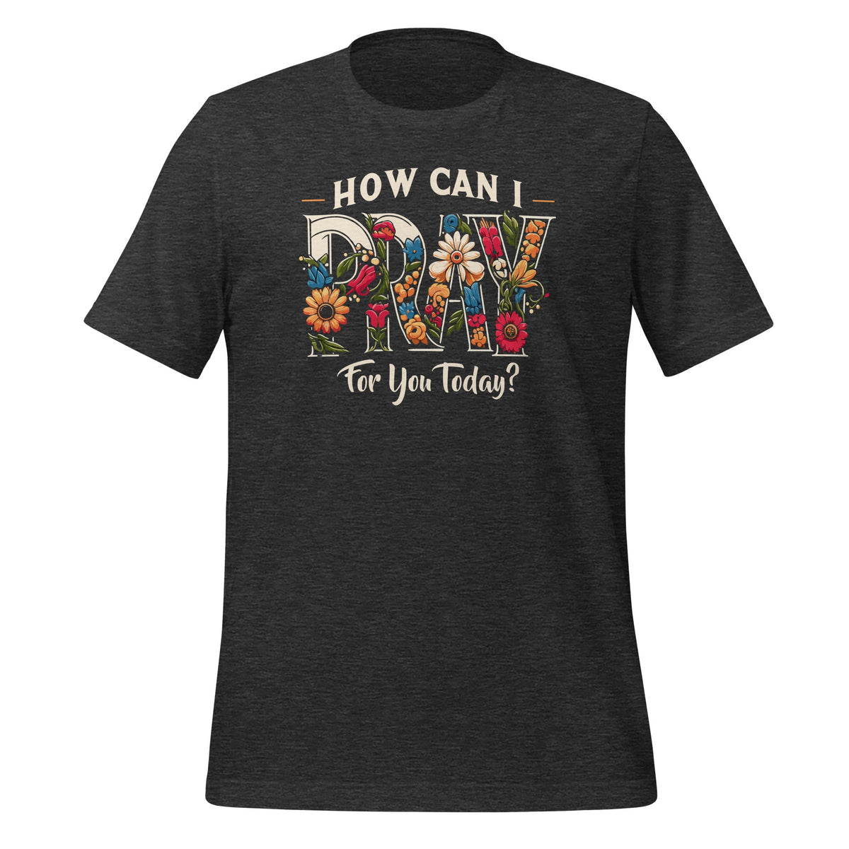 How Can I Pray For You Today Jesus Christian Prayer Unisex product image 5