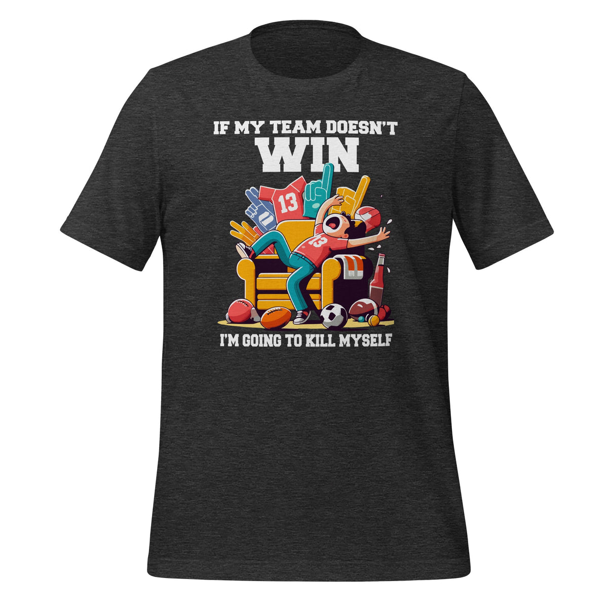 If My Team Doesn't Win Funny Sarcastic Sports Fan Unisex product image 5