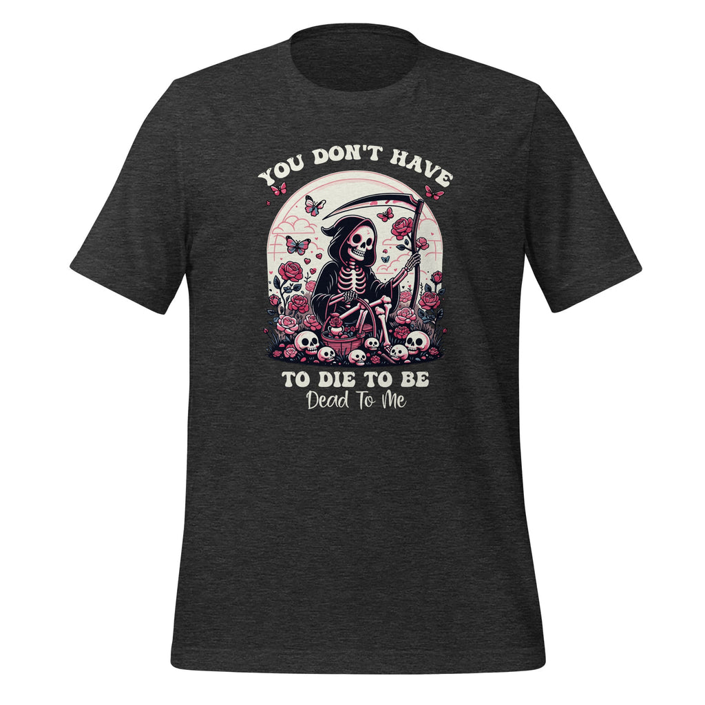 You Don't Have To Die To Be Dead To Me Sarcastic Skeleton product image 5
