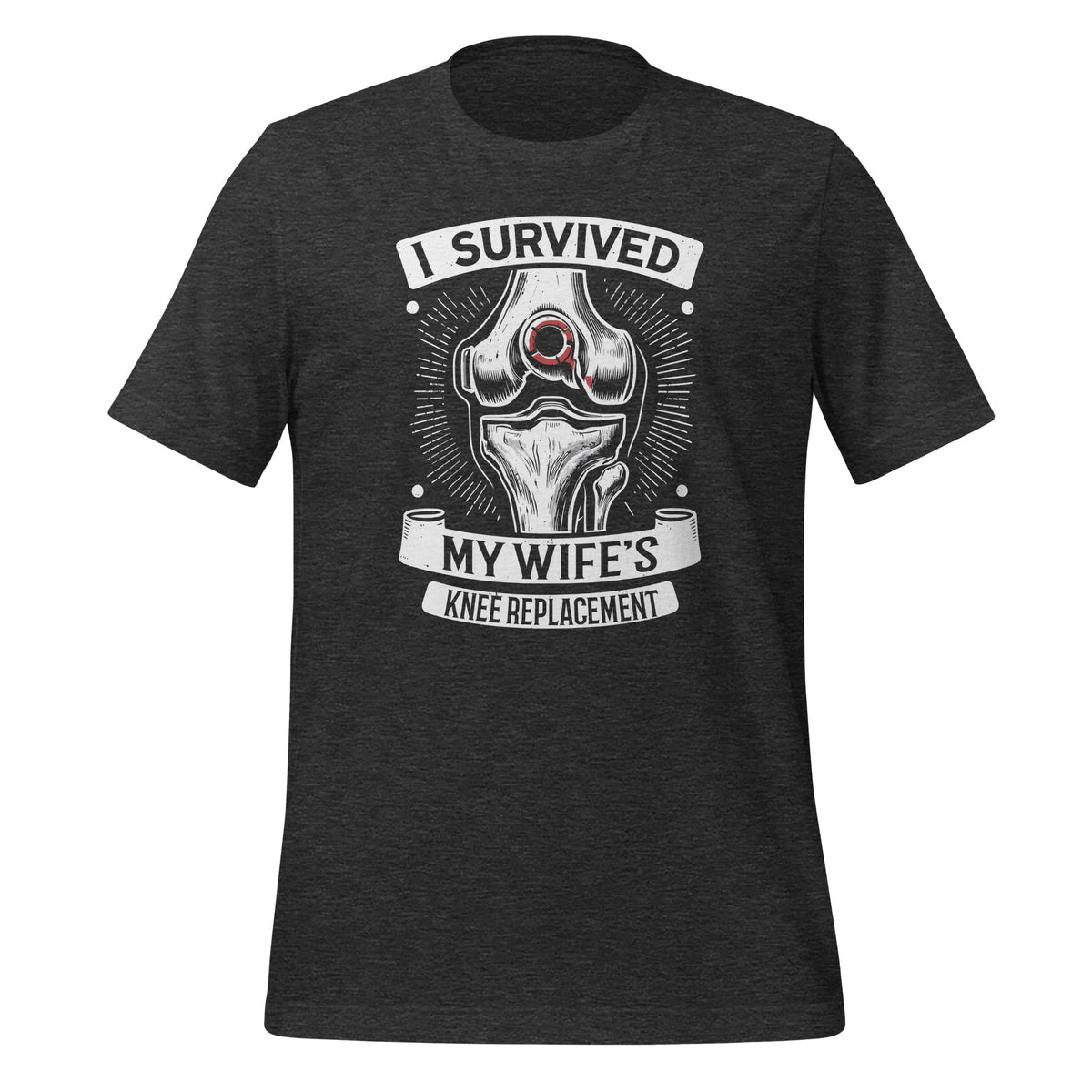 I Survived My Wife’s Knee Replacement Surgery Unisex T-Shirt product image 5