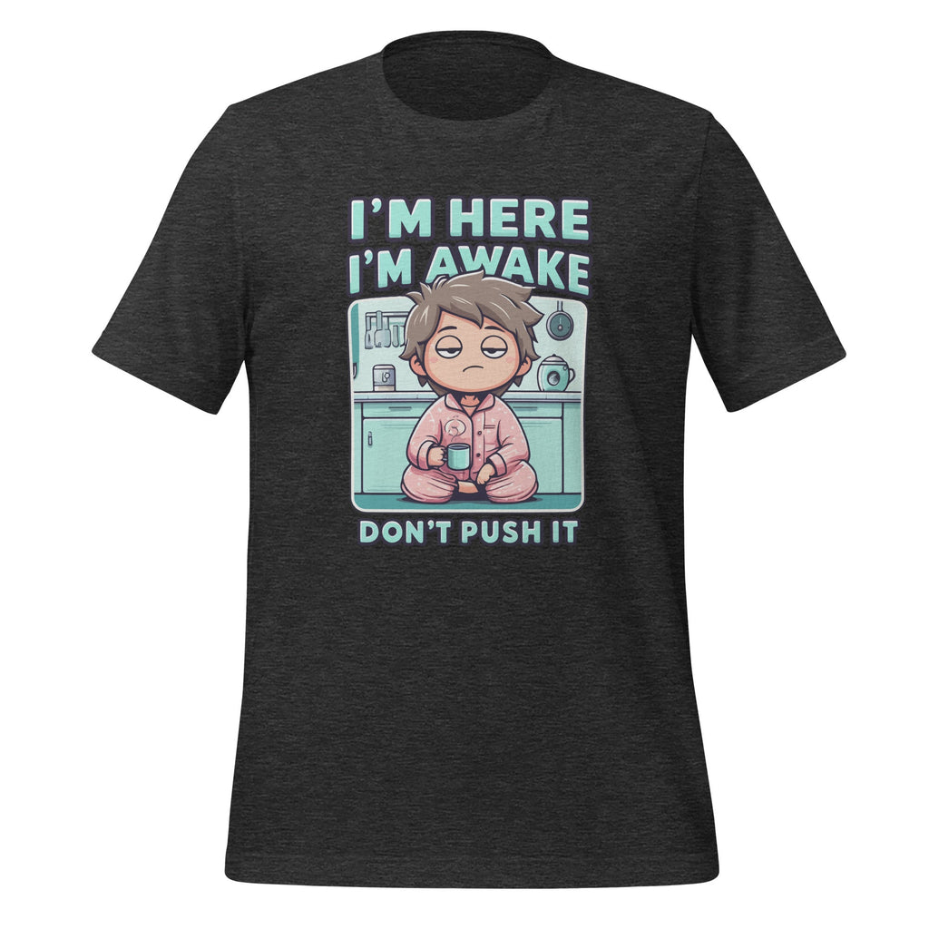 Im Here Im Awake Dont Push It Funny Sarcastic Adult Humor product image 5