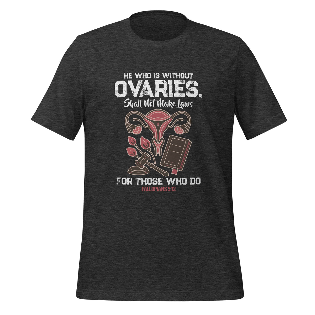 He Who Is Without Ovaries Shall Not Make Laws Fallopians product image 5