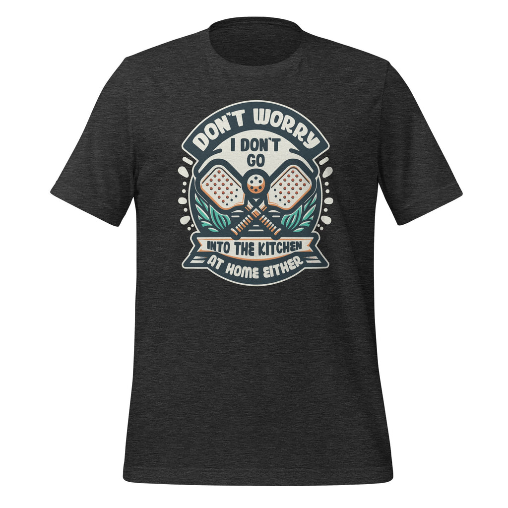 Don't Worry I Go Into The Kitchen Pickleball Player Unisex product image 5
