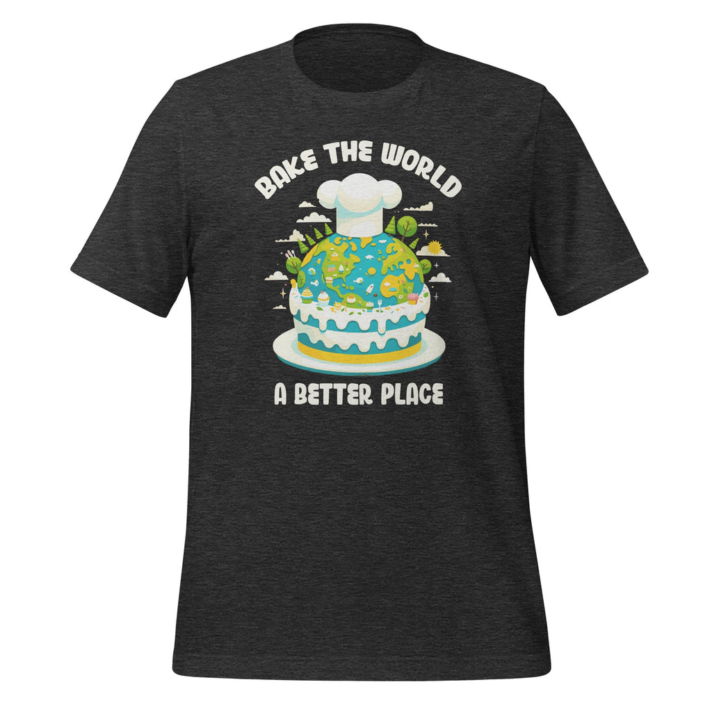 Bake the World a Better Place Funny Cooks Unisex T-Shirt product image 5