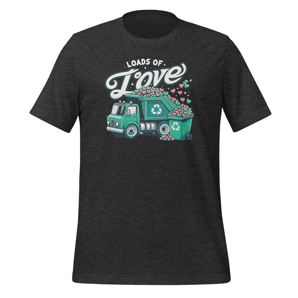 Loads Of Love Recycling Truck Trash Garbage Unisex T-Shirt product image 8