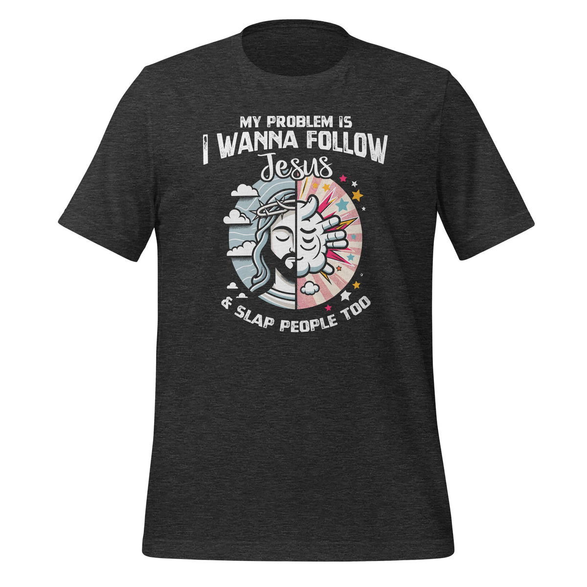 My Problem Is I Want To Follow Jesus And Slap People Too product image 5