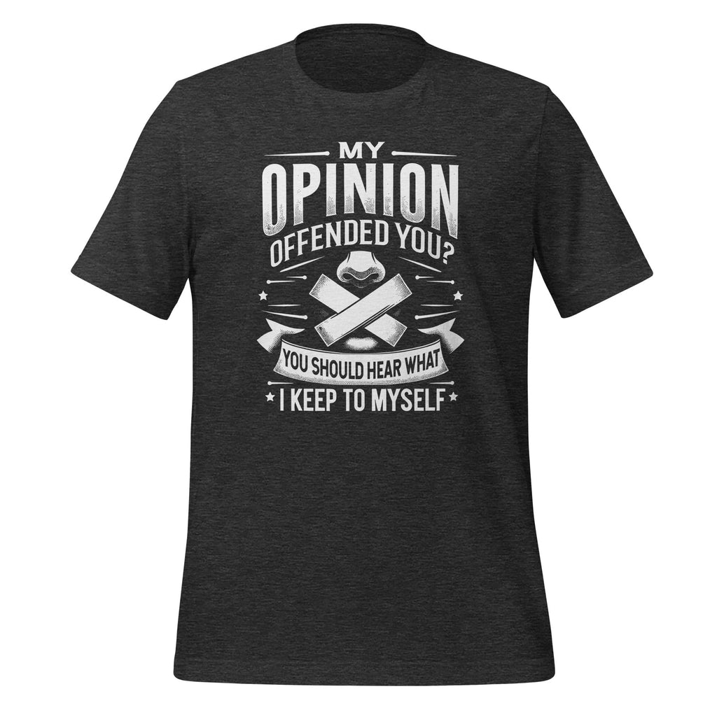 My Opinion Offended You? Should Hear What I Keep To Myself product image 5