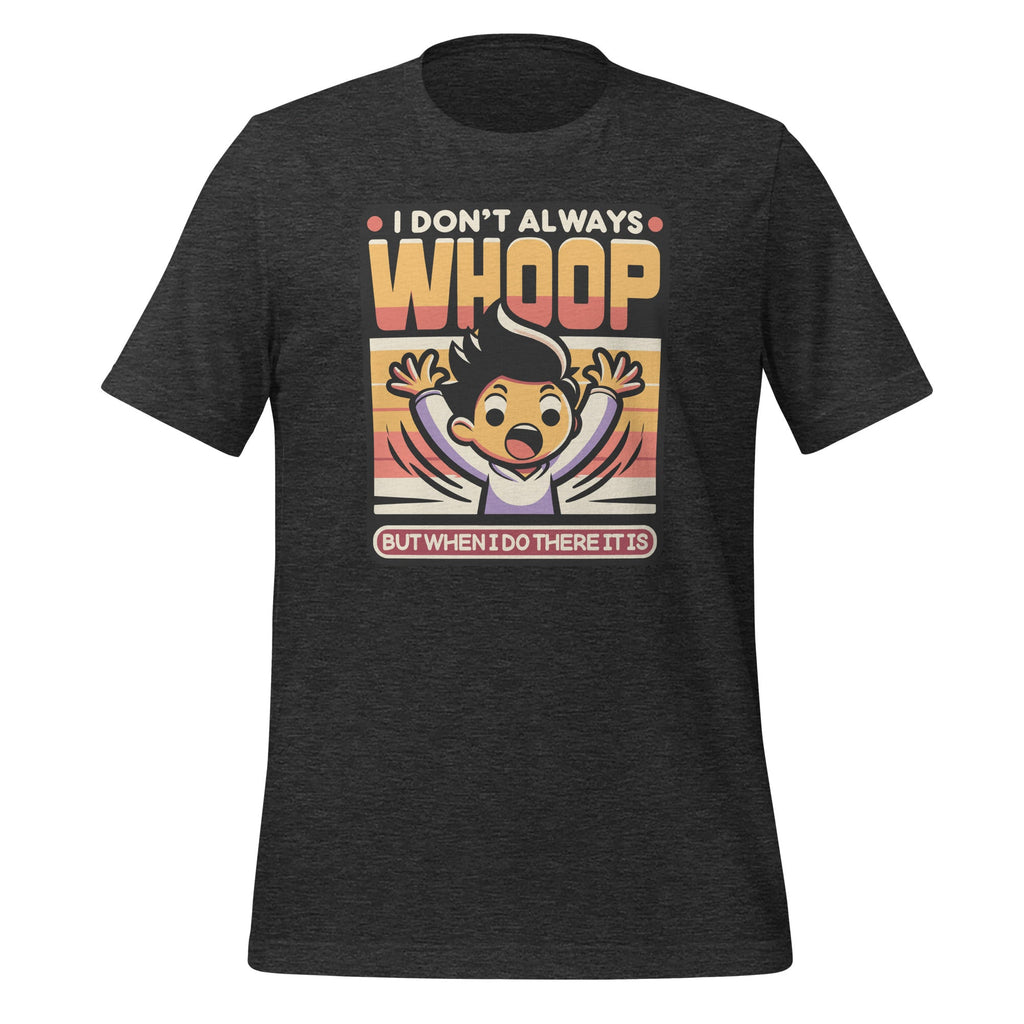 Funny Saying I Don't Always Whoop But When I Do There It Is product image 5