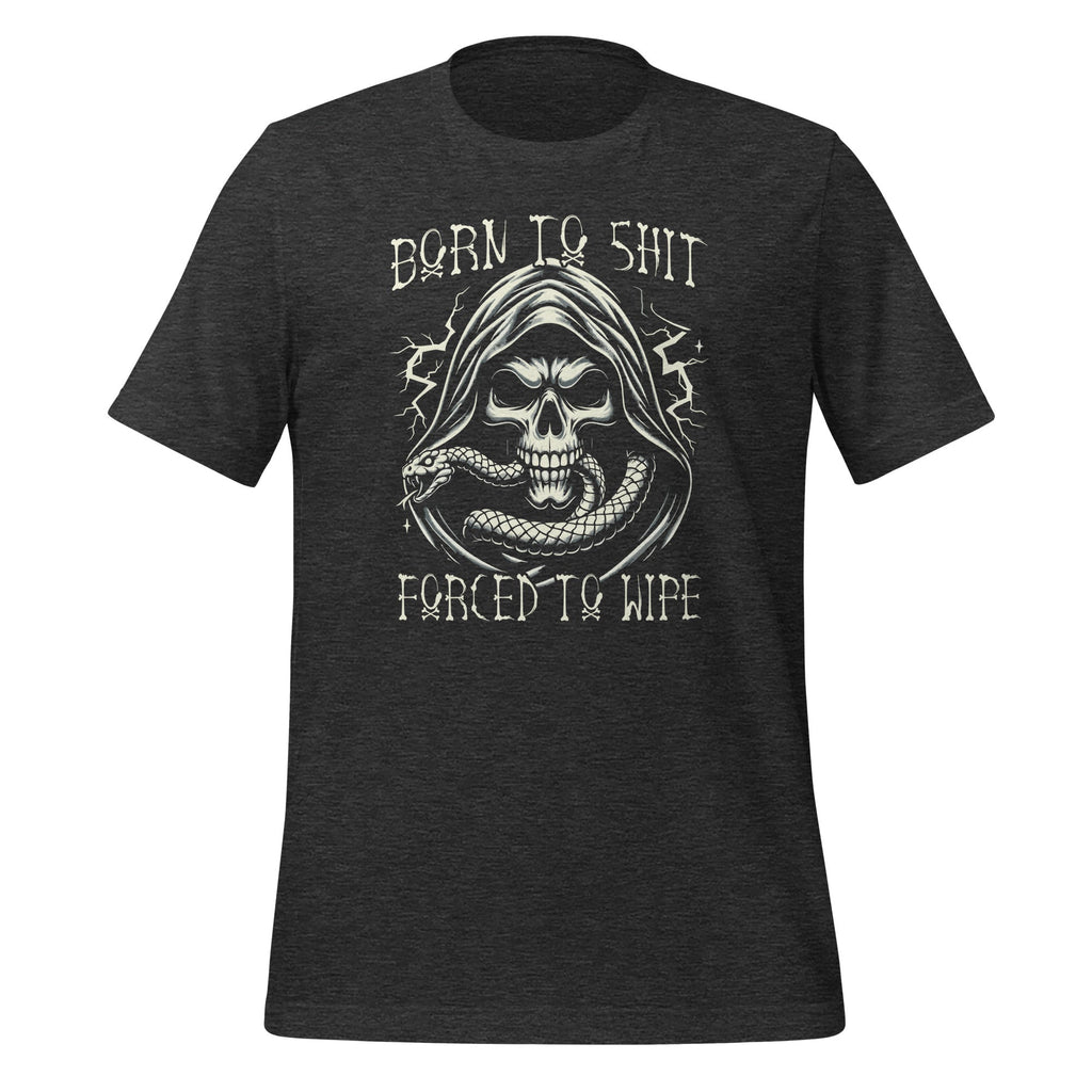 Born To Sht Forced To Wipe Funny Sarcastic Meme Unisex product image 5