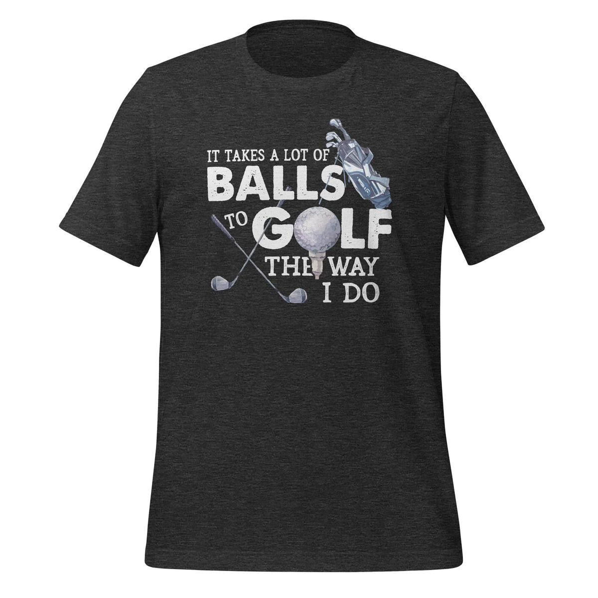It Takes A Lot Of Balls To Golf Like I Do - Funny Quote product image 5
