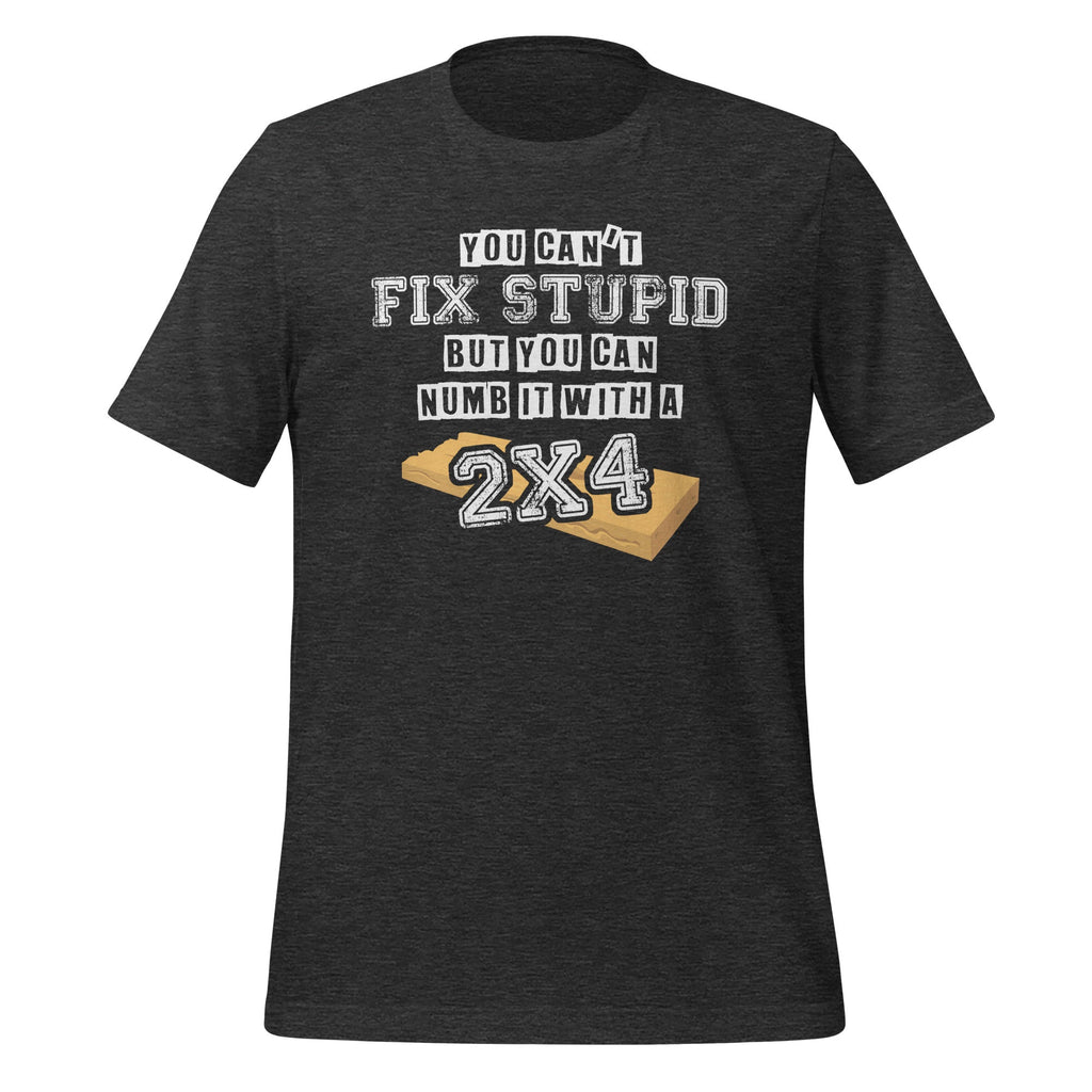 You Can't Fix Stupid But Can Numb It With A 2x4 - Funny product image 5