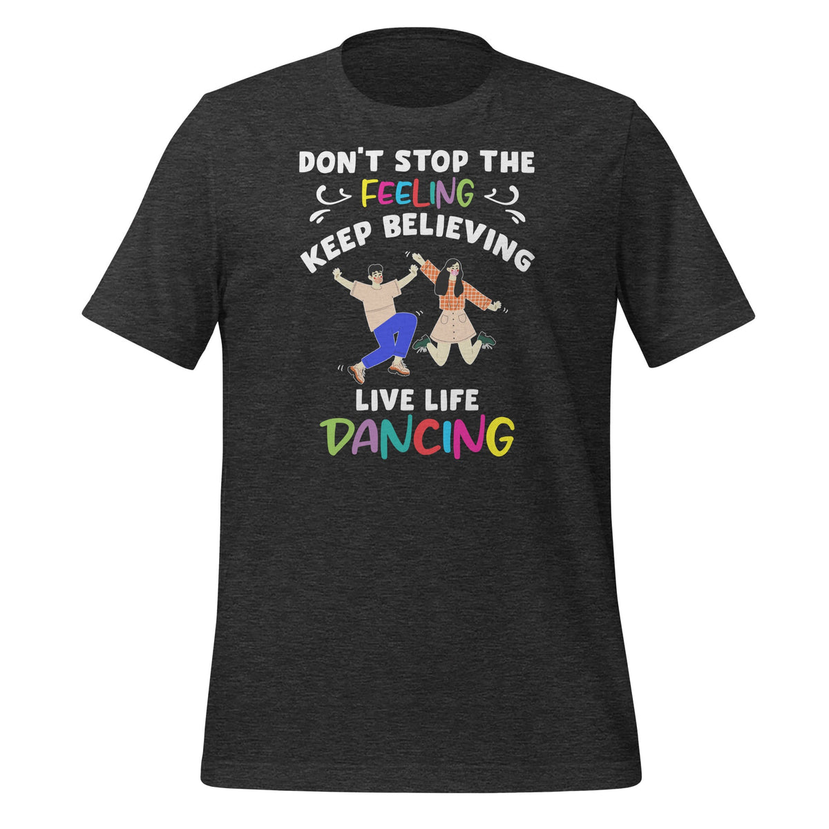 Don't Stop Feeling, Keep Believing, Live Life Dancing product image 5
