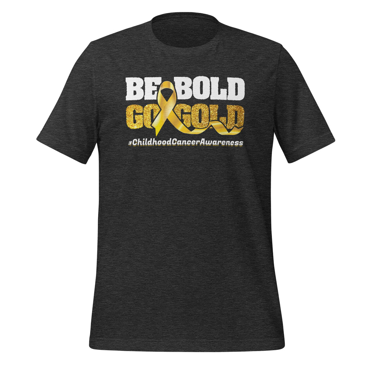 Be Bold Go Gold Childhood Cancer Awareness Motivational product image 5