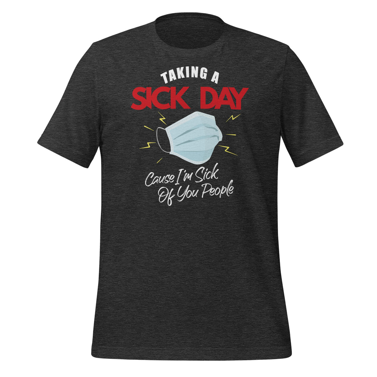 Taking A Sick Day Cause I'm Of You People Funny Sarcasm product image 5