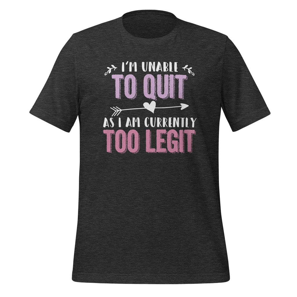 I'm Unable To Quit As I Am Currently Too Legit - Fun Saying product image 5