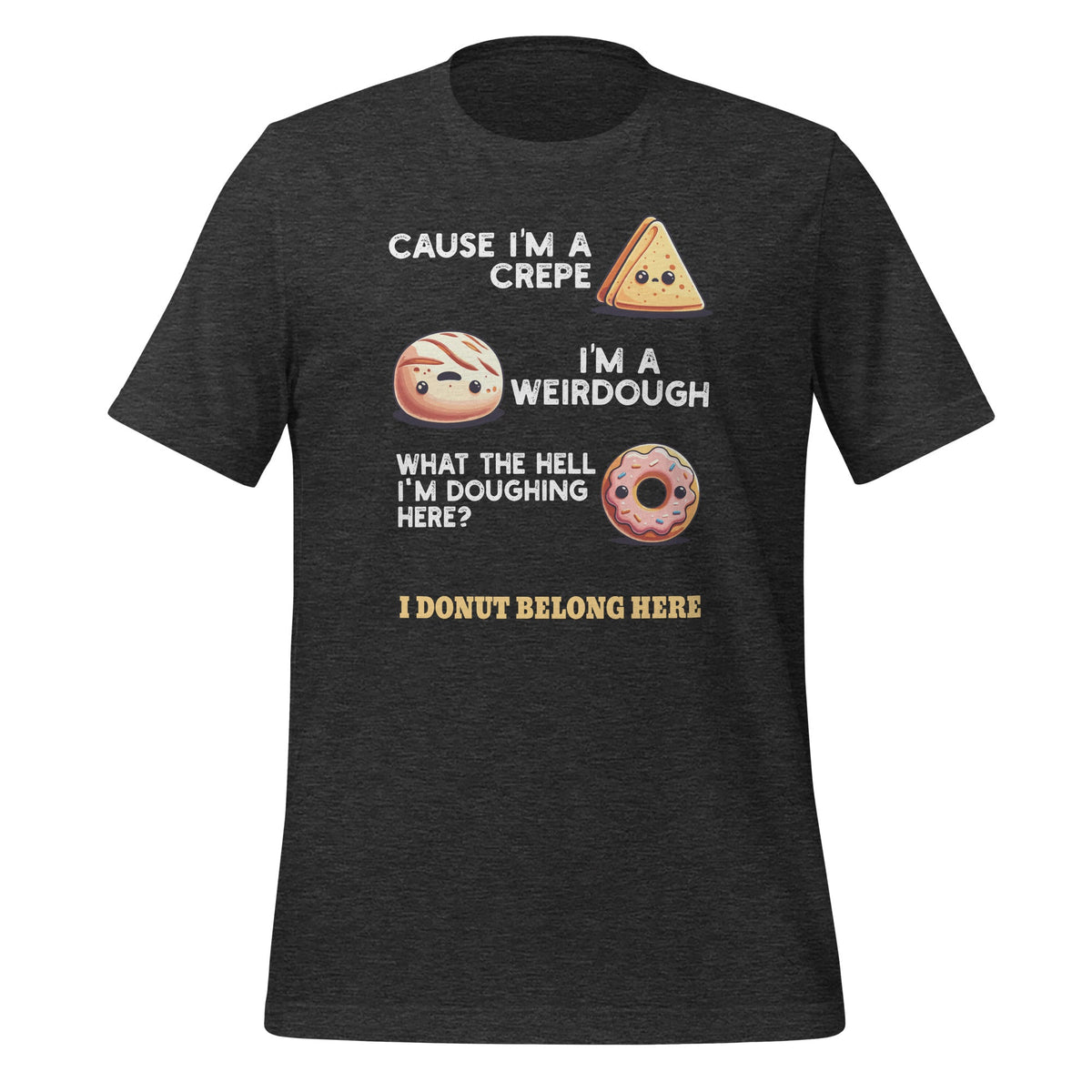 Cause I'm A Crepe, I'm A Weirdough Funny Donut Baker Saying product image 5