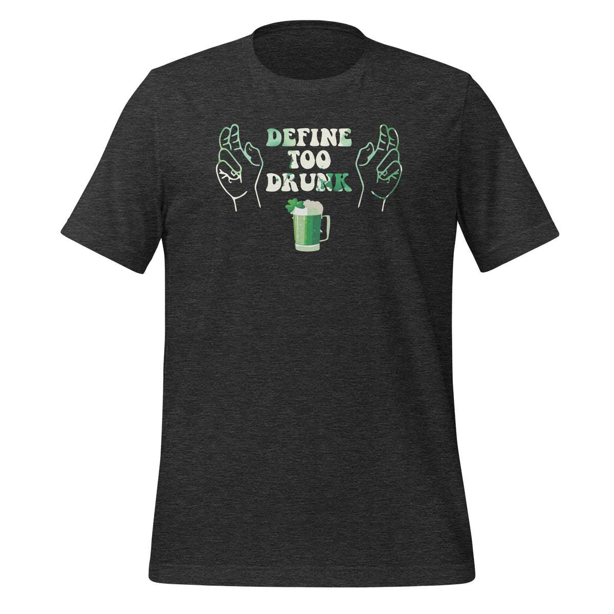 Define Too Drunk St Patricks Day Funny Drinker Unisex product image 5