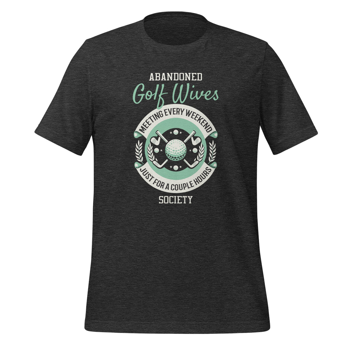 Abandoned Golf Wives Society Funny Golfer Golfing Unisex product image 5