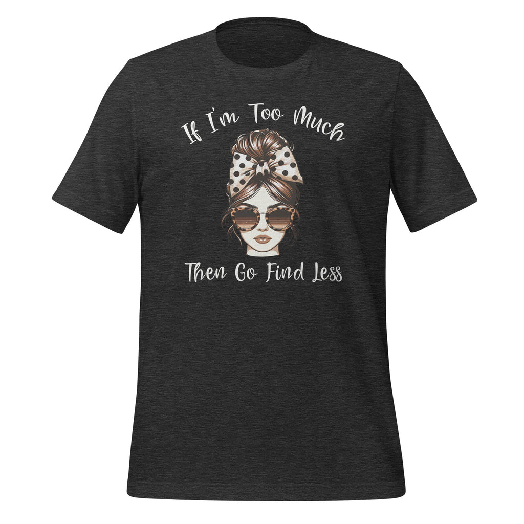 If I'm Too Much Then Go Find Less Messy Bun Life Leopard product image 5