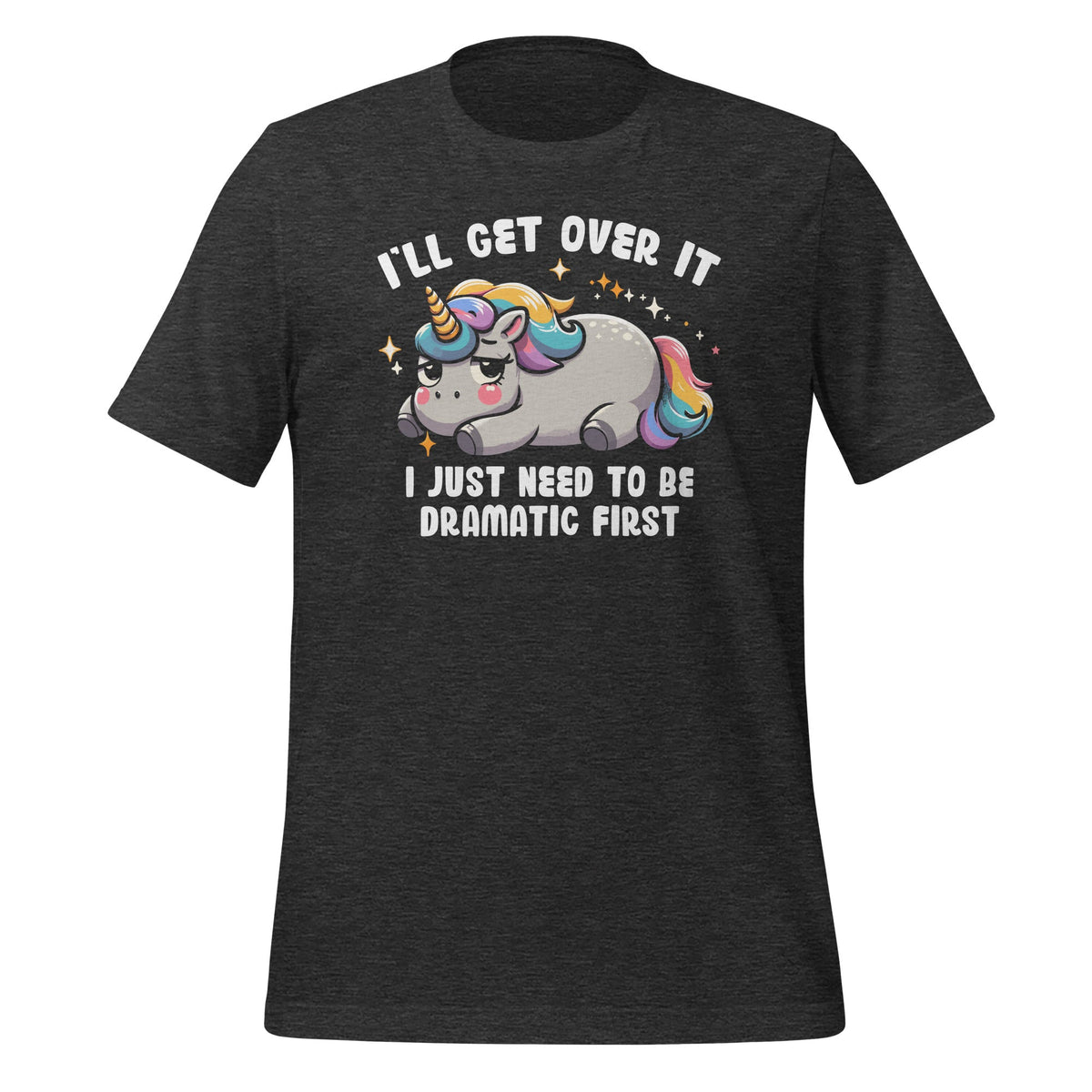I'll Get Over It I Just Need To Be Dramatic First Unicorn product image 5