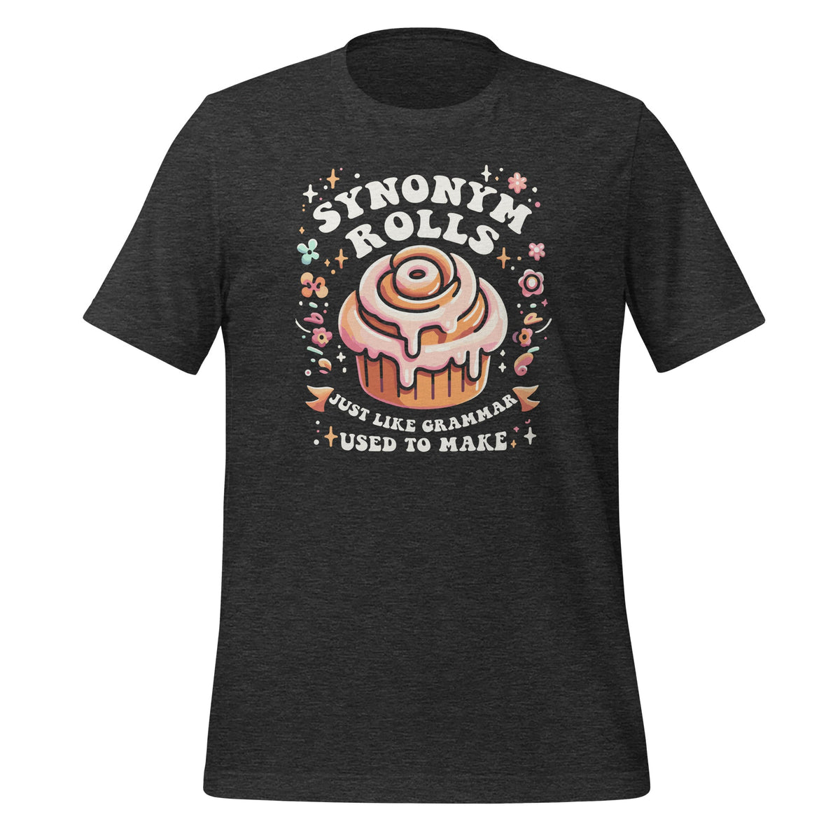 Synonym Rolls Just Like Grammar Used To Make Funny Unisex product image 5