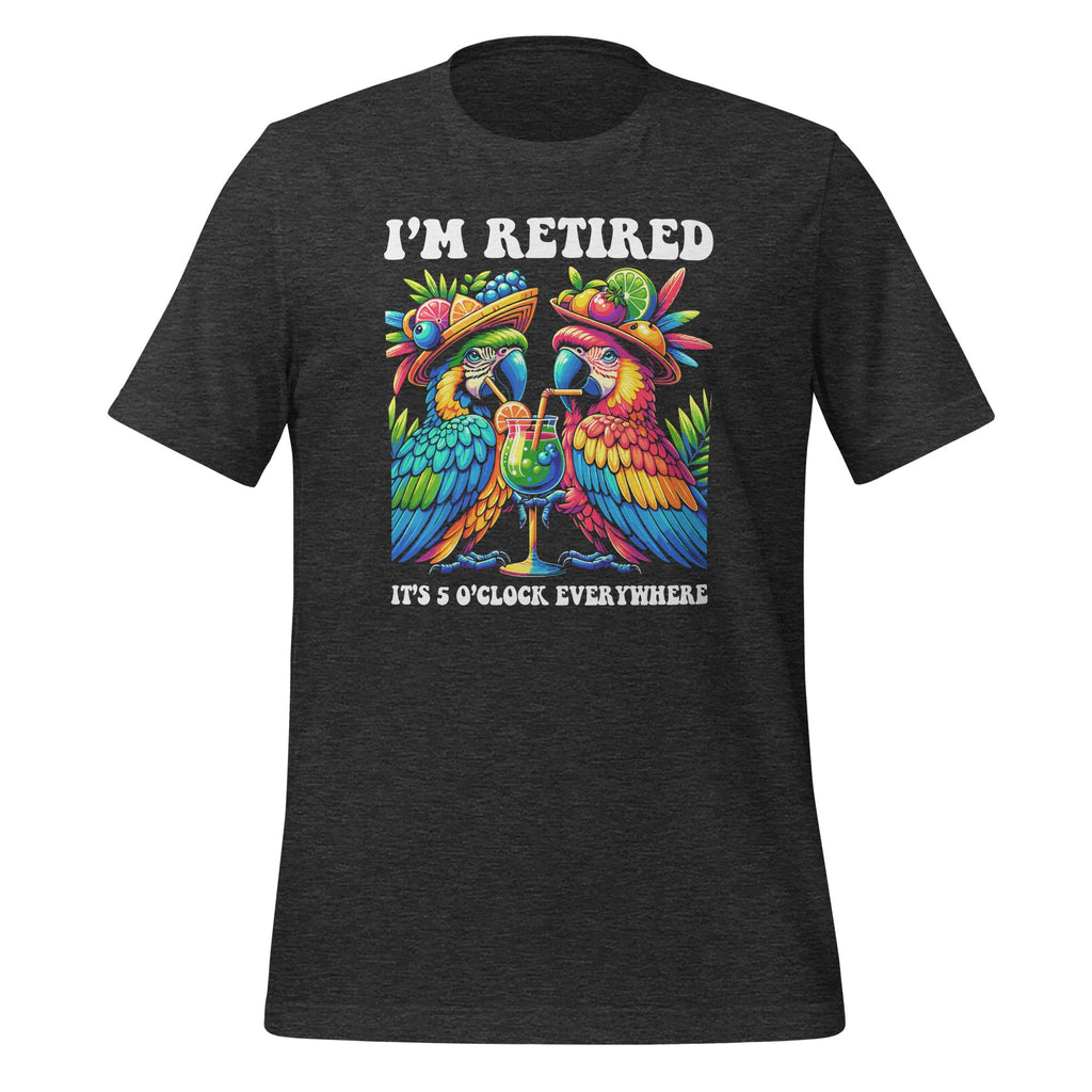 I'm Retired It's 5 O'clock Everywhere Funny Retirement product image 5