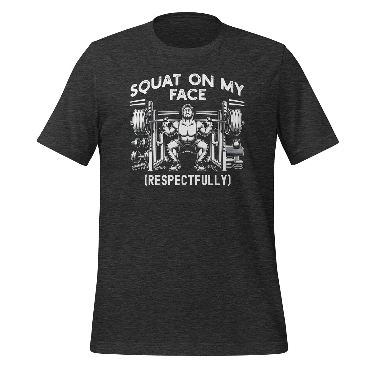 Squat On My Face Respectfully Funny Saying Sarcastic Unisex product image 5