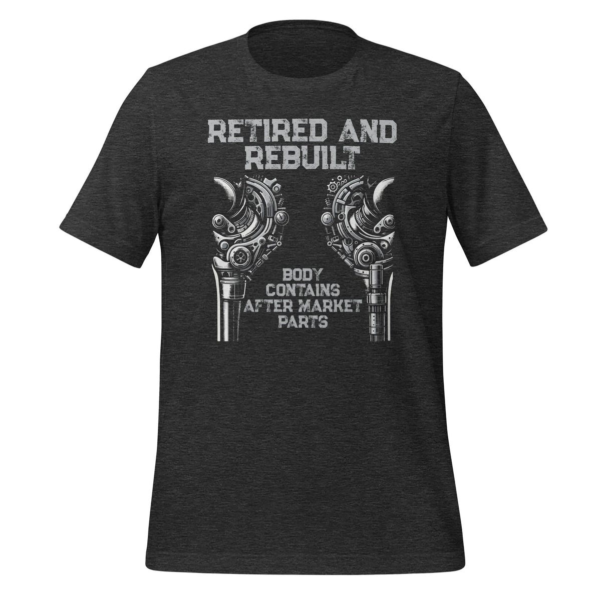 Retired and Rebuilt Hip Knee Replacement Parts Funny Unisex product image 5