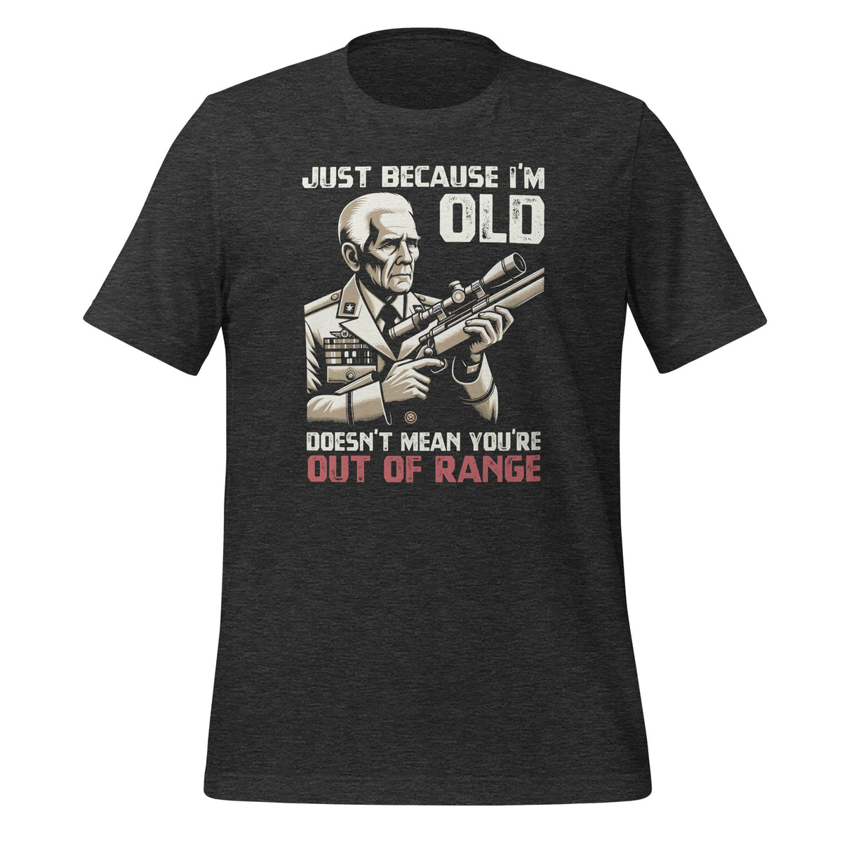 Just Because I'm Old Doesn't Mean You're Out Of Range product image 5