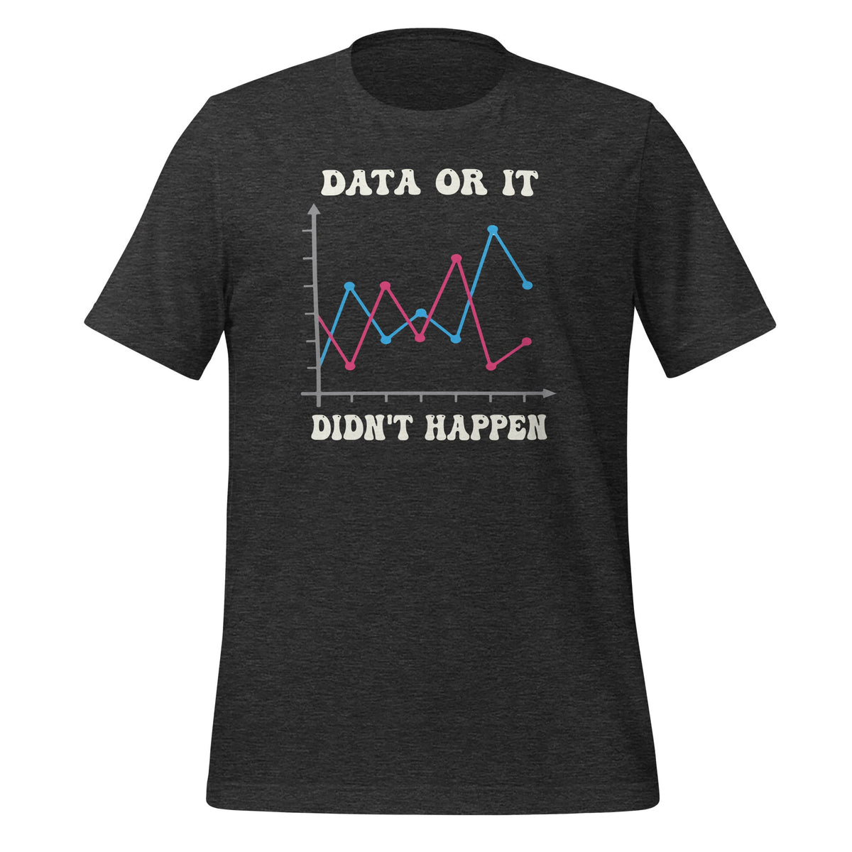 Data Or It Didnt Happen Behavior Analyst Scientist Unisex product image 5
