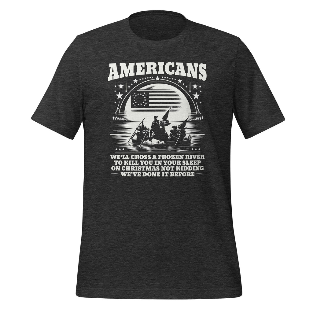 Americans We'll Cross A Frozen River Funny Saying Unisex product image 4