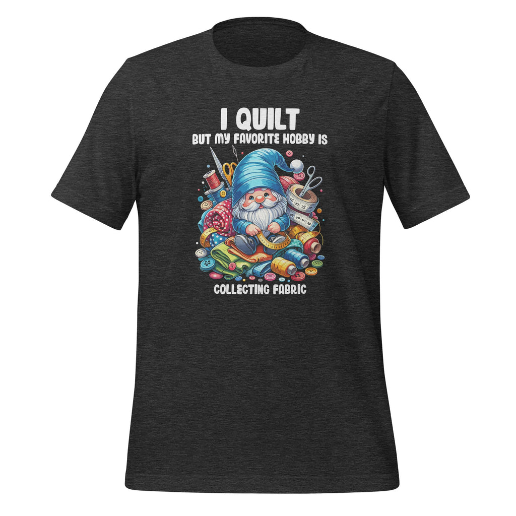 I Quilt But My Favorite Hobby Is Collecting Fabric Gnome product image 5