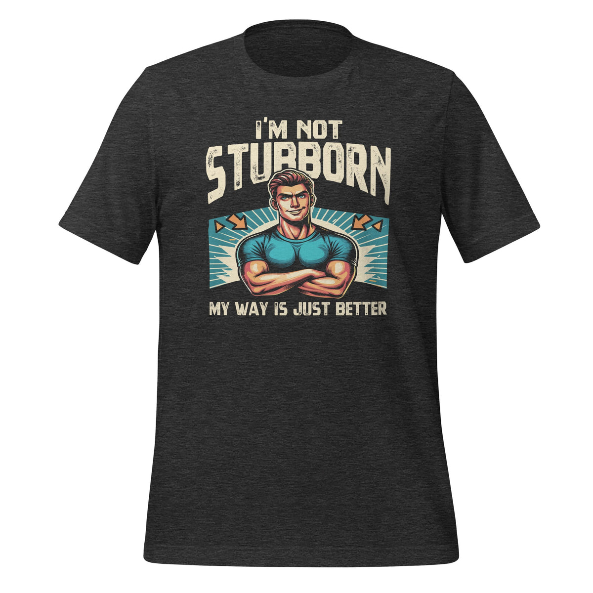 I'm Not Stubborn My Way Is Just Better Funny Witty Saying product image 5