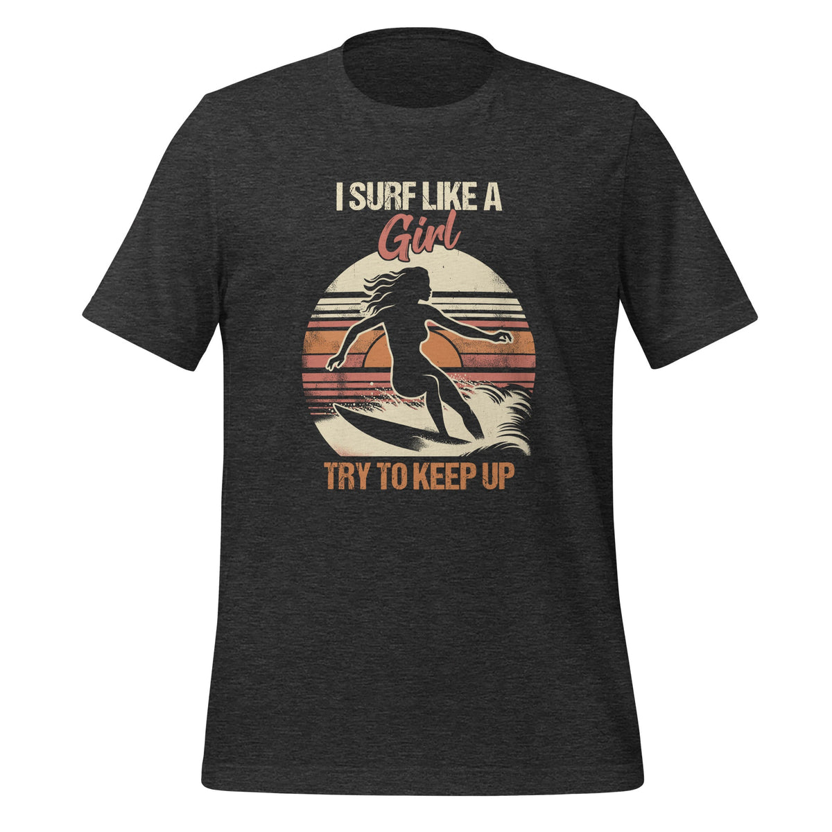 Funny Retro Surf Like A Girl Surfer Surfing Keep Up Unisex product image 5