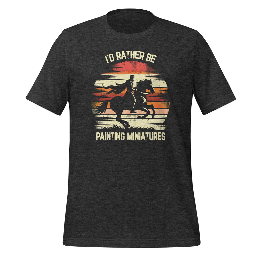 I'd Rather Be Painting Miniatures Funny Model Unisex T-Shirt product image 5